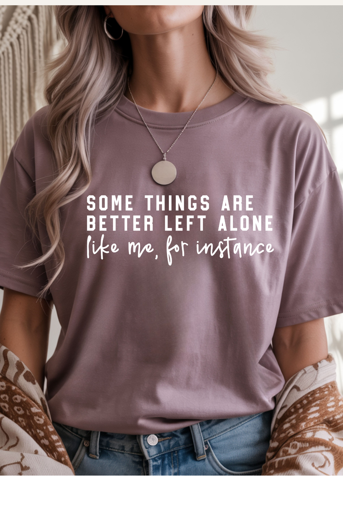 Some Things Are Better Left Alone T-Shirt