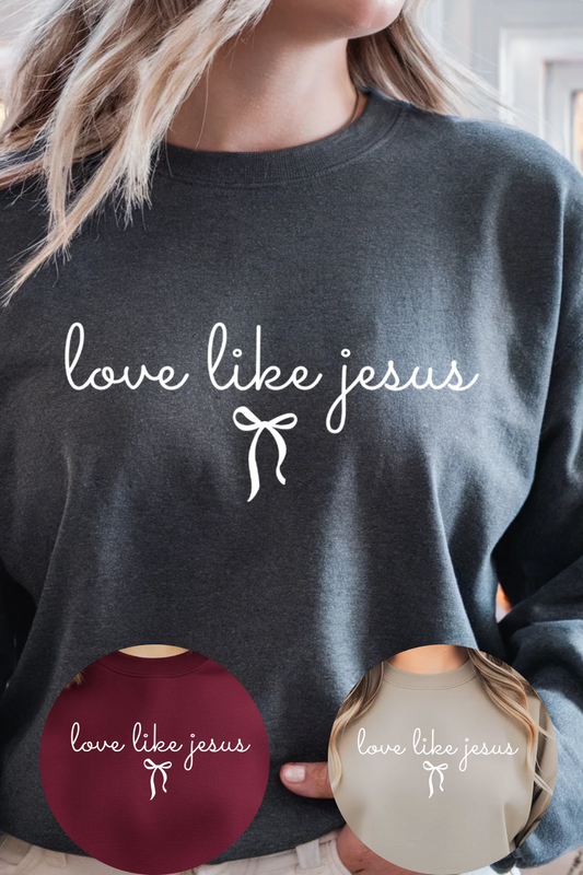 Love Like Jesus Sweatshirt