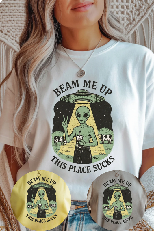 Beam Me Up This Place Sucks T-Shirt