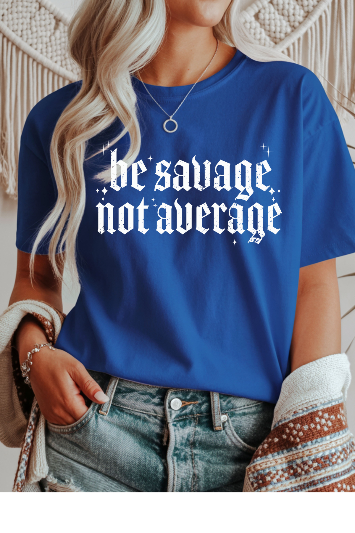 Be Savage Not Average T-Shirt
